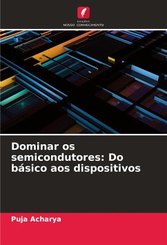 Dominar os semicondutores: Do básico aos dispositivos - Acharya, Puja