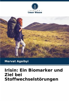 Irisin: Ein Biomarker und Ziel bei Stoffwechselstörungen - Agaibyi, Mervat