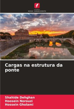 Cargas na estrutura da ponte - Dehghan, Shahide;Norouzi, Hoosein;Gholami, Hossein