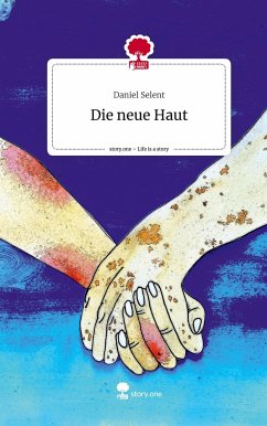 Die neue Haut. Life is a Story - story.one - Selent, Daniel