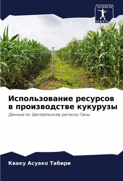 Ispol'zowanie resursow w proizwodstwe kukuruzy - Tabiri, Kwaku Asuako