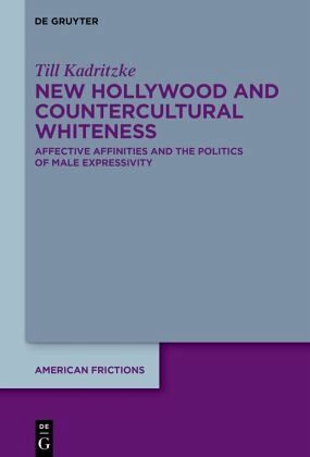 New Hollywood and Countercultural Whiteness New Hollywood and Countercultural Whiteness