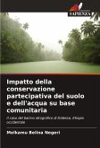 Impatto della conservazione partecipativa del suolo e dell'acqua su base comunitaria