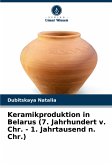 Keramikproduktion in Belarus (7. Jahrhundert v. Chr. - 1. Jahrtausend n. Chr.)