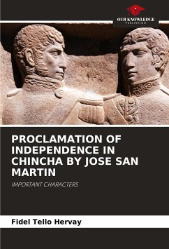 PROCLAMATION OF INDEPENDENCE IN CHINCHA BY JOSE SAN MARTIN - Tello Hervay, Fidel