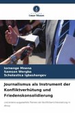 Journalismus als Instrument der Konfliktverhütung und Friedenskonsolidierung