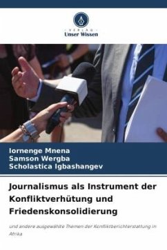 Journalismus als Instrument der Konfliktverhütung und Friedenskonsolidierung - Mnena, Iornenge;Wergba, Samson;Igbashangev, Scholastica