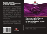 Marqueurs génétiques, hématologiques et inflammatoires du cancer de la prostate