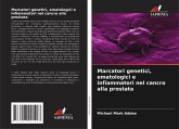 Marcatori genetici, ematologici e infiammatori nel cancro alla prostata Marcatori genetici, ematologici e infiammatori nel cancro alla prostata