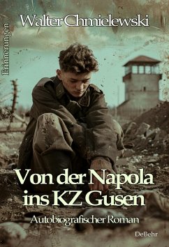 Von der Napola ins KZ Gusen - Autobiografischer Roman - Erinnerungen - Chmielewski, Walter