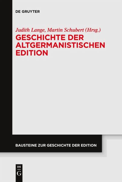 Geschichte der altgermanistischen Edition Geschichte der altgermanistischen Edition