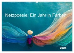 Netzpoesie: Ein Jahr in Farben (Wandkalender 2025 DIN A2 quer), CALVENDO Monatskalender