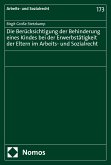 Die Berücksichtigung der Behinderung eines Kindes bei der Erwerbstätigkeit der Eltern im Arbeits- und Sozialrecht (eBook, PDF)