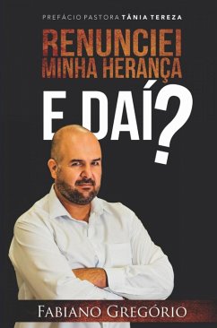 Cover Renunciei Minha Herança. E daí ? (eBook, ePUB)