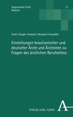 Einstellungen brasilianischer und deutscher Ärzte und Ärztinnen zu Fragen des ärztlichen Berufsethos (eBook, PDF) - Stulik, Hannah; Güngör, Lena; Rudolph, Tina; Westphal, Euler; Knoepffler, Nikolaus