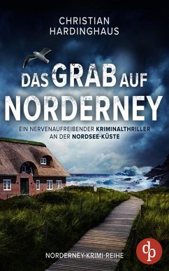 Das Grab auf Norderney   Ein nervenaufreibender Kriminalthriller an der Nordsee-Küste (eBook, ePUB) - Hardinghaus, Christian