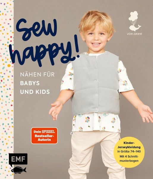 Sew happy! - Nähen für Babys und Kids mit @von.anne (eBook, ePUB) Sew happy! - Nähen für Babys und Kids mit @von.anne (eBook, ePUB)