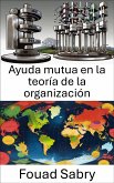 Ayuda mutua en la teoría de la organización (eBook, ePUB)