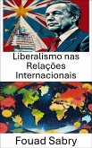 Liberalismo nas Relações Internacionais (eBook, ePUB)