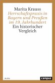 Herrschaftspraxis in Bayern und Preußen im 19. Jahrhundert (eBook, PDF)