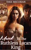 Mated to the Ruthless Lycan King (eBook, ePUB) Mated to the Ruthless Lycan King (eBook, ePUB)