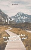 Mein Weg - wo komm ich her und wo will ich hin? (eBook, ePUB)