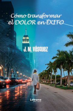 Cómo transformar el dolor en éxito (eBook, ePUB) - Vásquez, J. M.