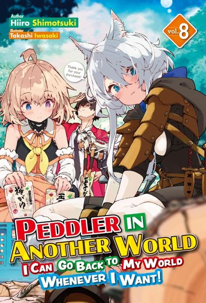 Peddler in Another World: I Can Go Back to My World Whenever I Want! Volume 8 (eBook, ePUB) Peddler in Another World: I Can Go Back to My World Whenever I Want! Volume 8 (eBook, ePUB)