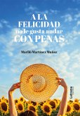 A la felicidad no le gusta andar con penas (eBook, ePUB)