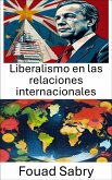 Liberalismo en las relaciones internacionales (eBook, ePUB)