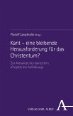 Kant – eine bleibende Herausforderung für das Christentum? (eBook, PDF)