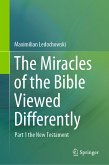 The Miracles of the Bible Viewed Differently (eBook, PDF)