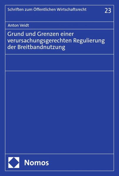 Grund und Grenzen einer verursachungsgerechten Regulierung der Breitbandnutzung (eBook, PDF) Grund und Grenzen einer verursachungsgerechten Regulierung der Breitbandnutzung (eBook, PDF)