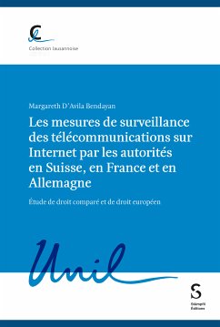 Les mesures de surveillance des télécommunications sur Internet par les autorités en Suisse, en France et en Allemagne, étude de droit comparé et de droit européen (eBook, PDF) - D'Avila Bendayan, Margareth