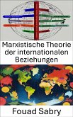 Marxistische Theorie der internationalen Beziehungen (eBook, ePUB)