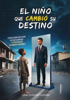 El niño que cambió su destino (eBook, ePUB) - Gonzalez, César Quiñonez