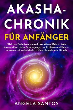 Akasha-Chronik für Anfänger (eBook, ePUB) - Santos, Angela