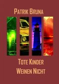 Tote Kinder Weinen Nicht (eBook, ePUB) Tote Kinder Weinen Nicht (eBook, ePUB)