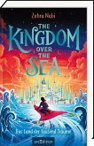 The Kingdom over the Sea - Das Land der tausend Träume (The Kingdom over the Sea 1)  (Mängelexemplar)