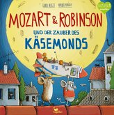 Mozart & Robinson und der Zauber des Käsemonds / Mozart & Robinson Bd.1   (Restauflage)