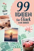 99 Ideen für Glück von innen  (Restauflage)