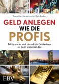 Geld anlegen wie die Profis  (Mängelexemplar)