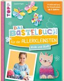 Das Bastelbuch für die Allerkleinsten. Wolle und Stoff  (Mängelexemplar)