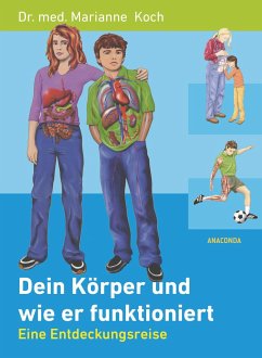 Dein Körper und wie er funktioniert (Gesundheit, Funktionsweise)  - Koch, Marianne