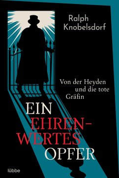 Ein ehrenwertes Opfer / Ein Fall für Wilhelm von der Heyden Bd.1  - Knobelsdorf, Ralph