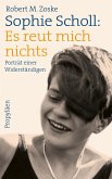 Sophie Scholl: Es reut mich nichts  (Restauflage)