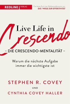 Live Life in Crescendo - Die Crescendo-Mentalität  - Covey, Stephen R.;Covey Haller, Cynthia