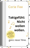 Taktgefühl: Nicht wollen wollen. (eBook, ePUB)