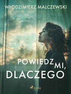 Cover Powiedz mi, dlaczego (eBook, ePUB)