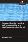 Progressi nella chimica dell'organotellurio e degli organotelluri ibridi